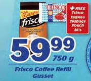 Frisco Coffee Refill Gusset 750g With Free Trinco Tagless Teabags Pouch 26's