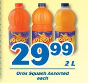 Oros Squash Assorted-2Ltr Each