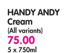 Handy Andy Cream (All Variants)-750ml Each