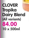 Clover Tropika Dairy Blend(All Variants)-10x500ml