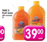 Take 5 Fruit Juice(All Variants)-3Ltr Each