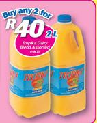 Tropika Dairy Blend-2x2ltr Each