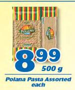 Polana Pasta Assorted-500g Each