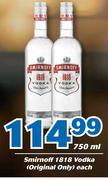Smirnoff 1818 Vodka(Original Only) 750ml-Each
