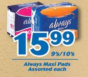 Always Maxi Pads Assorted-9/10's Pack Each