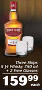 Three Ships 5yr Whisky-750ml + 2 Free Glasses-Each