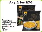 M Frozen Mixed, Vegetables, Beans, Sweet Corn Kernels or Peas-2 x 2kg