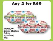 Rainbow Simply Chicken Polony(All Variants)-2x1Kg