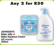 Johnson's Baby Jelly or Baby Aqueous Cream (All Variants)-2 x 500ml