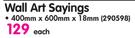 Wall Art Sayings-400 x 600 x 18mm Each