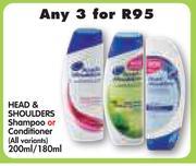 Head & Shoulders Shampoo Or Conditioner(All variants)-3x200/180ml