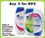 Head & Shoulders Shampoo Or Conditioner(All Variants)-3x200ml/180ml