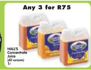 Hall's Concentrate Juice(All Variants)-3x1L