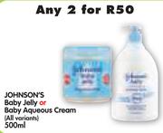 Johnson's Baby Jelly Or Baby Aqueous Cream(All Variants)-2x500ml