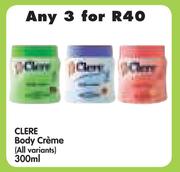 Clere Body Creme (All Variants)-3x300ml