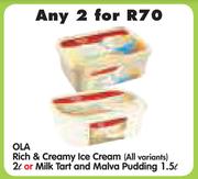Ola Rich & Creamy Ice Cream(All Variants)-2ltr Or Milk Tart And Malva Pudding-1.5ltr-2 Nos