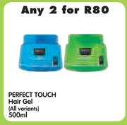 Perfect Touch Hair Gel(All Variants)-2 x 500ml