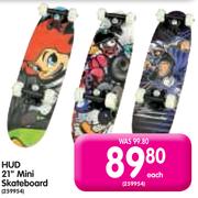 Hud 21" Mini Skateboard-Each