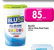 Blu52 All-In-One Pool Care