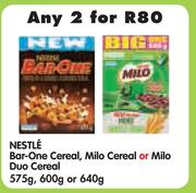 Nestle Bar-One Cereal, Milo Cereal or Milo Duo Cereal-2 x 575gm, 600gm or 640gm