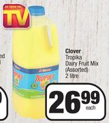 Clover Tropika Dairy Fruit Mix (Assorted)-2 Litre Each