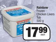 Rainbow Frozen Chicken Livers Tub-500g Each