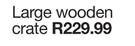 Large Wooden Crate-Each