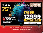 TCL 75" QLED Google TV 75C645/655-On 5GB Data Price Plan