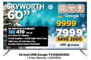 Skyworth 60" UHD Google TV 60G6500G-On 12.5GB LTE Wireles