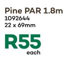 PAR Pine 1.8m-22 x 69cm Each