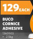 Buco Cornice Adhesive-2.5Kg Each