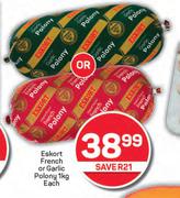 Eskort French Or Garlic Polony-1Kg Each