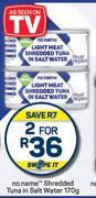 No Name Shredded Tuna In Salt Water-For 2 x 170g