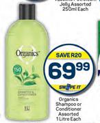 Organics Shampoo Or Conditioner Assorted-1L Each