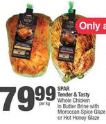 Spar Tender & Tasty Whole Chicken In Butter Brine With Moroccan Spice Glaze Or Hot Honey-Per Kg