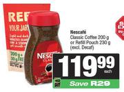 Nescafe Classic Coffee 200g Or Refill Pouch 230g