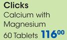 Clicks Calcium With Magnesium 60 Tablets-Per Pack