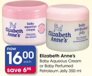 Elizabeth Anne's Baby Aqueous Cream Or Baby Perfumed Petroleum Jelly-350Ml Each