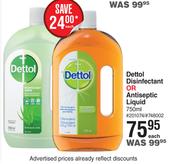 Dettol Disinfectant Or Antiseptic Liquid-750ml Each