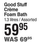 Good Stuff Creme Foam Bath Assorted-1.3L