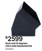 Megamaster 230 x 600 45 Degrees Back End