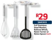PnP Stainless Steel Masher, Balloon Whisk, Nylon Turner Or Nylon Spoon-Each