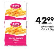 Save Frozen Chips-2.5Kg Each