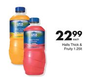 Halls Thick & Fruity-1.25Ltr Each