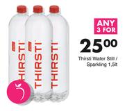 Thirsti Water Still Sparkling-For Any 3 x 1.5Ltr