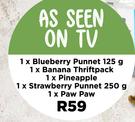 1xBlueberry Punnet 125g, 1xBanana Thriftpack, 1xPineapple, 1xStrawberry Punnet 250g, 1xPaw Paw Combo