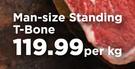 Man-Size Standing T-Bone-Per kg