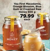 You First Macadamia, Orange Blossom, Blue Gum Or Creamed Raw Honey-500g Each