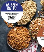 Cashews, Almonds Or Mixed Nuts-Per 100g