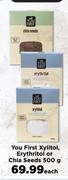 You First Xylitol, Erythritol Or Chia Seeds-500g Each
